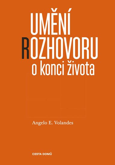 Volandes Angelo E.: Umění rozhovoru o konci života