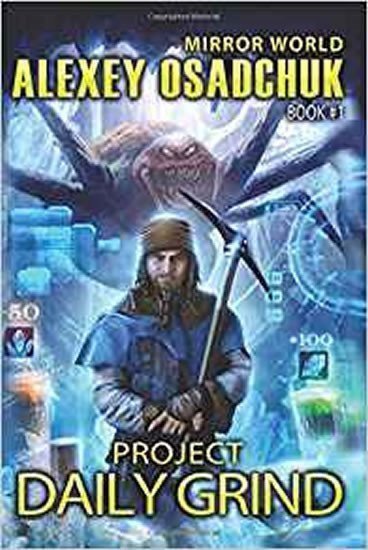 Osadchuk Alexey: Project Daily Grind (Mirror World Book #1)
