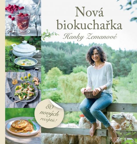 Zemanová Hana: Nová biokuchařka Hanky Zemanové - 80 receptů! Zemanová Hana: Nová biokuchařka Hanky Zemanové - 80 receptů!
