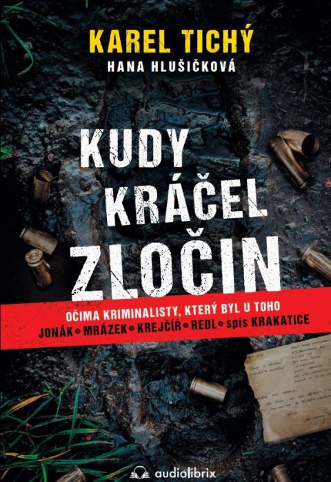 Tichý Karel: Kudy kráčel zločin - Očima kriminalisty, který byl u toho