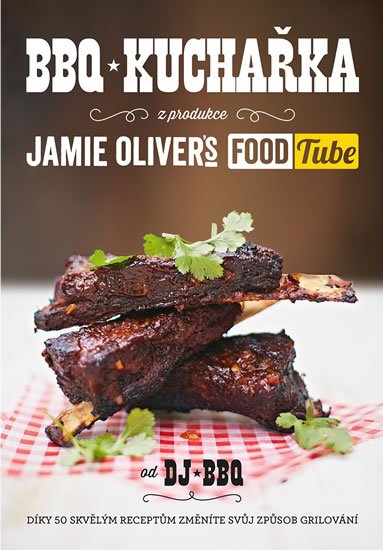 DJ BBQ: BBQ kuchařka (z produkce “Jamie Oliver`s FOOD Tube”) DJ BBQ: BBQ kuchařka (z produkce “Jamie Oliver`s FOOD Tube”)
