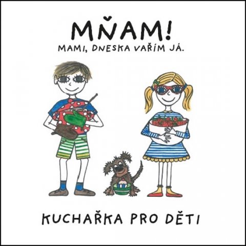Bábková Kristýna: MŇAM! Mami, dneska vařím já - Kuchařka pro děti Bábková Kristýna: MŇAM! Mami, dneska vařím já - Kuchařka pro děti