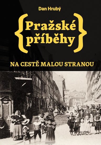 Hrubý Dan: Pražské příběhy - Na cestě Malou stranou