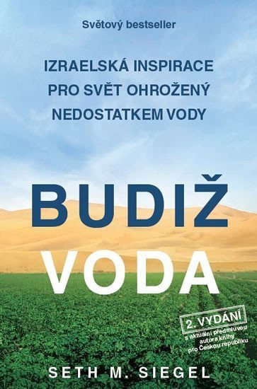 Siegel Seth M.: Budiž voda - Izraelská inspirace pro svět ohrožený nedostatkem vody