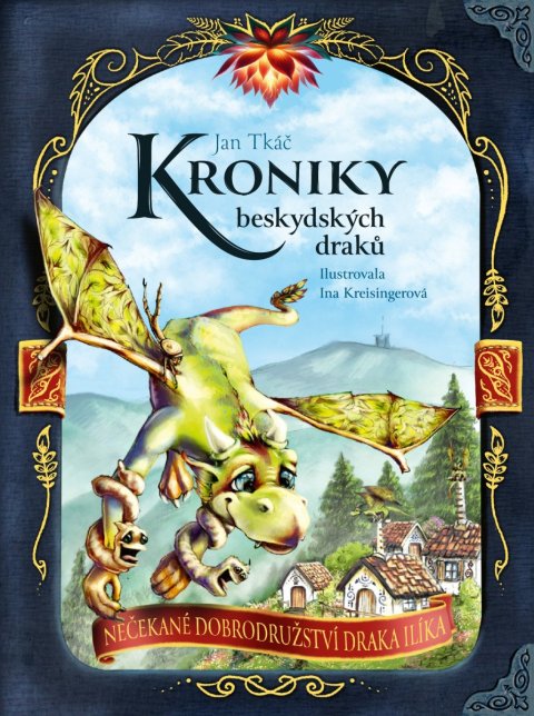 Tkáč Jan: Kroniky beskydských draků - Nečekané dobrodružství draka Ilíka