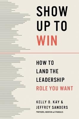 Kelly O. Kay: Show Up to Win