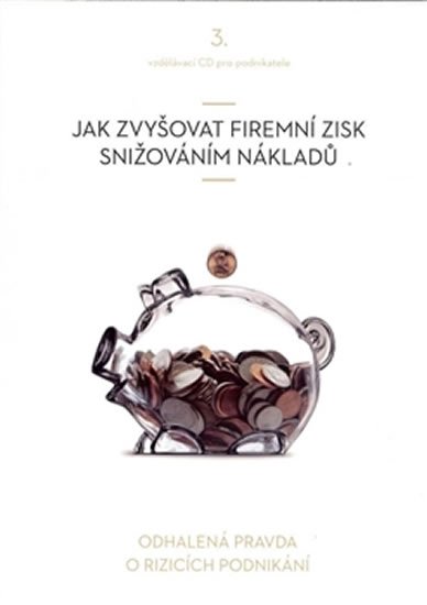 John Vladimír: Jak zvyšovat firemní zisk snižováním nákladů - CD John Vladimír: Jak zvyšovat firemní zisk snižováním nákladů - CD