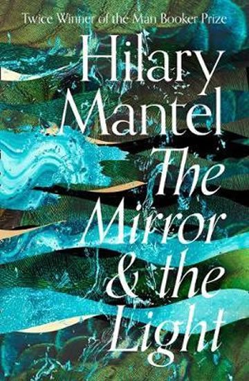 Mantelová Hilary: The Mirror and the Light