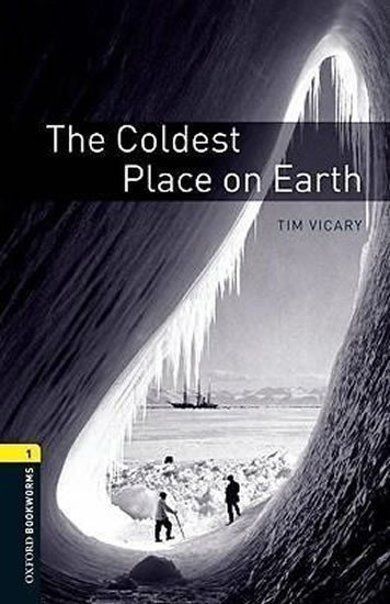 Vicary Tim: Oxford Bookworms Library 1 Coldest Place on Earth (New Edition)