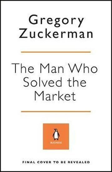 Zuckerman Gregory: The Man Who Solved the Market : How Jim Simons Launched the Quant Revolutio
