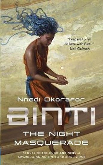 Okoraforová Nnedi: Binti : The Night Masquerade