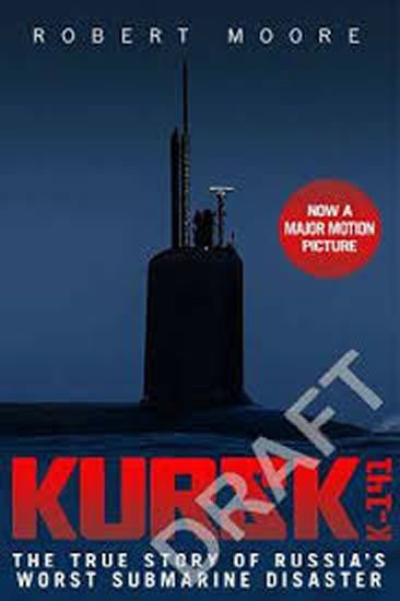 Moore Robert J.: Kursk (Film Tie In) Moore Robert J.: Kursk (Film Tie In)