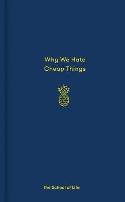 The School of Life: Why We Hate Cheap Things