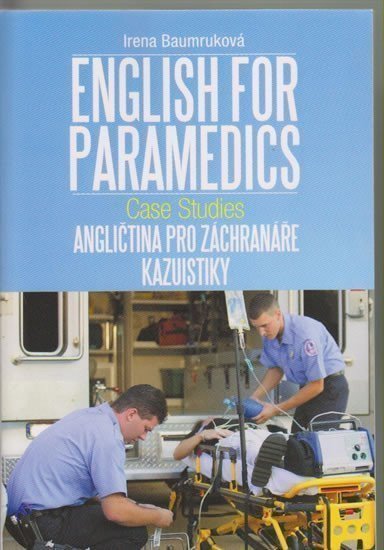 Baumruková Irena: Angličtina pro záchranáře - Kazuistiky / English for Paramedics - Case stud
