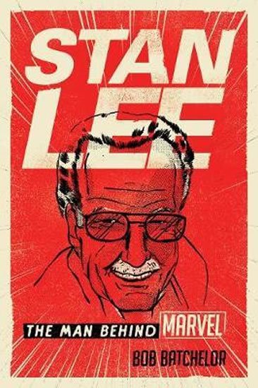 Batchelor Bob: Stan Lee : The Man behind Marvel