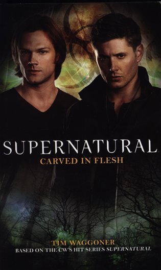 Waggoner Tim: Supernatural - Carved in Flesh