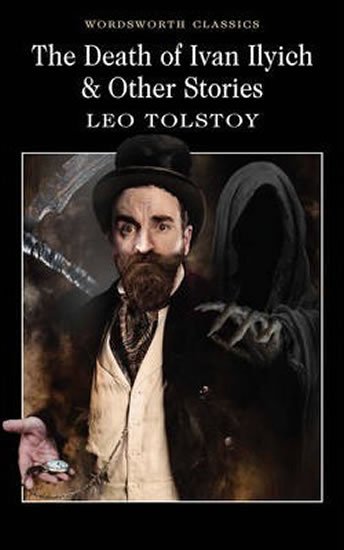 Tolstoj Lev Nikolajevič: The Death of Ivan Ilyich and Other Stories