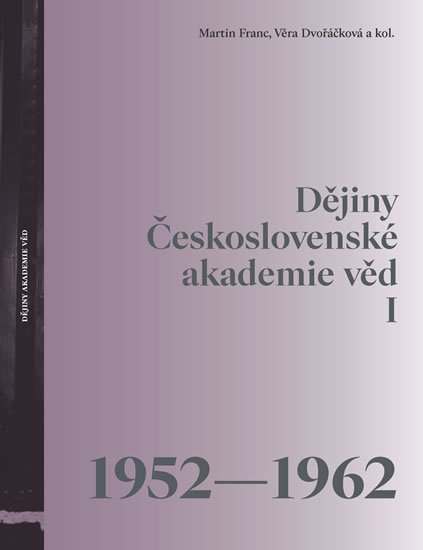 Franc Martin: Dějiny Československé akademie věd I (1952-1962) Franc Martin: Dějiny Československé akademie věd I (1952-1962)
