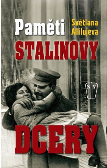 Allilujeva Světlana: Paměti Stalinovy dcery