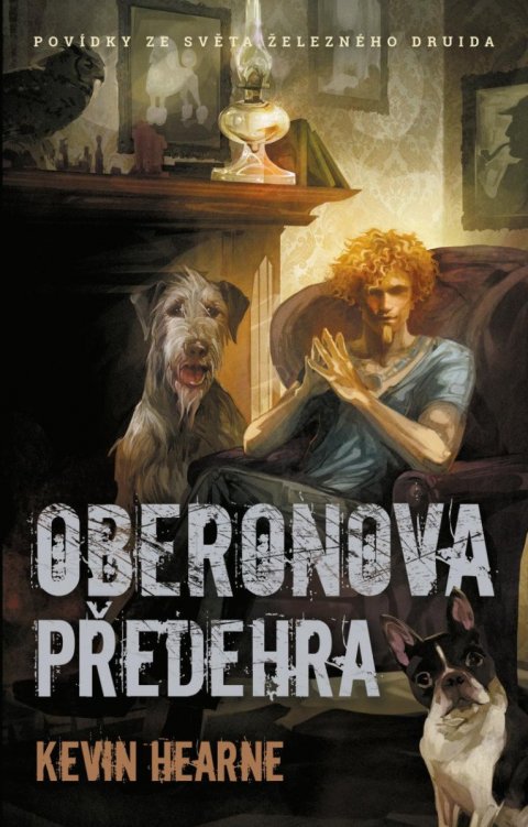 Hearne Kevin: Oberonova předehra - sbírka povídek Hearne Kevin: Oberonova předehra - sbírka povídek