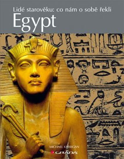 Kerrigan Michael: Egypt - Lidé starověku: co nám o sobě řekli