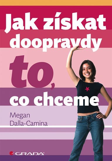 Dalla-Camina Megan: Jak získat doopravdy to, co chceme