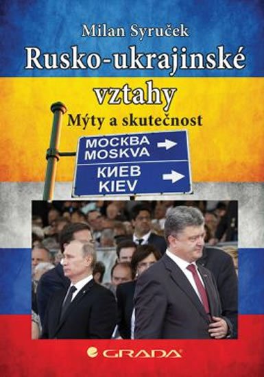 Syruček Milan: Rusko–ukrajinské vztahy - Mýty a skutečnost