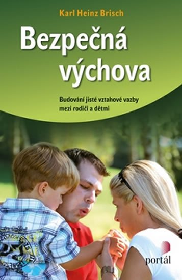 Brisch Karl Heinz: Bezpečná výchova