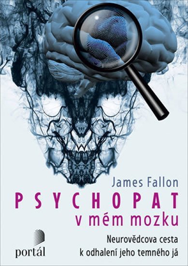 Fallon James: Psychopat v mém mozku - Neurovědcova cesta k odhalení jeho temného já