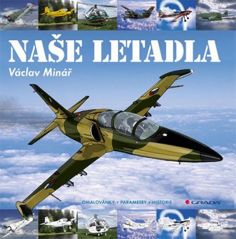 Minář Václav: Naše letadla - Omalovánky / Parametry / Historie Minář Václav: Naše letadla - Omalovánky / Parametry / Historie