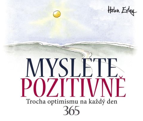 Exleyová Helen: Myslete pozitivně - 365 Trocha optimismu na každý den Exleyová Helen: Myslete pozitivně - 365 Trocha optimismu na každý den