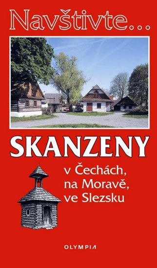 Nováková Marcela: Navštivte... Skanzeny v Čechách, na Moravě, ve Slezsku