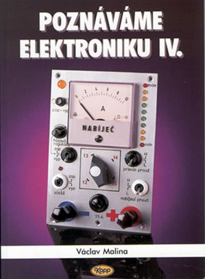 Malina Václav: Poznáváme elektroniku IV. Malina Václav: Poznáváme elektroniku IV.