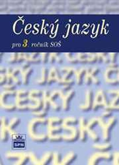 Čechová a kolektiv Marie: Český jazyk pro 3. ročník SOŠ Čechová a kolektiv Marie: Český jazyk pro 3. ročník SOŠ