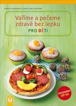 Schäfer Christiane: Vaříme a pečeme zdravě bez lepku pro děti
