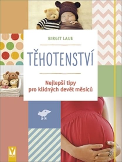 Laue Birgit: Těhotenství - Nejlepší tipy pro klidných devět měsíců Laue Birgit: Těhotenství - Nejlepší tipy pro klidných devět měsíců