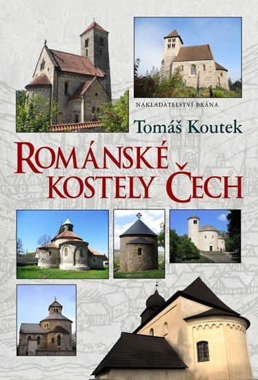 Koutek Tomáš: Románské kostely Čech