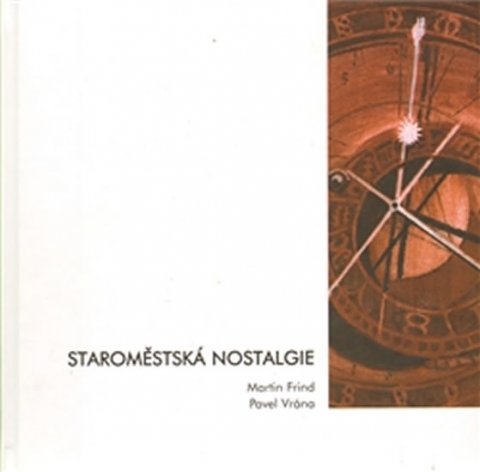 Frind Martin, Vrána Pavel: Staroměstská nostalgie Frind Martin, Vrána Pavel: Staroměstská nostalgie