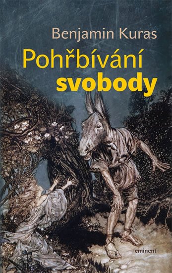 Kuras Benjamin: Pohřbívání svobody Kuras Benjamin: Pohřbívání svobody