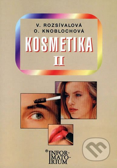 kolektiv autorů: Kosmetika II pro studijní obor Kosmetička, 2. vydání kolektiv autorů: Kosmetika II pro studijní obor Kosmetička, 2. vydání