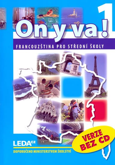 Taišlová Jitka: ON Y VA! 1 - Francouzština pro střední školy - učebnice Taišlová Jitka: ON Y VA! 1 - Francouzština pro střední školy - učebnice