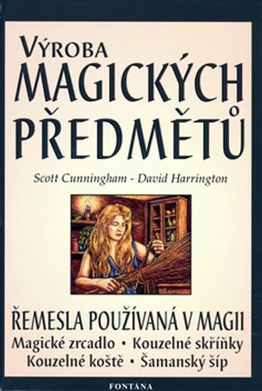 Cunningham Scott: Výroba magických předmětů - Řemesla používaná v magii Cunningham Scott: Výroba magických předmětů - Řemesla používaná v magii
