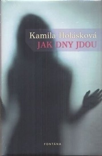 Holásková Kamila: Jak dny jdou Holásková Kamila: Jak dny jdou