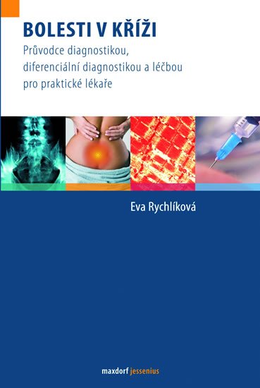 Rychlíková Eva: Bolesti v kříži - Průvodce diagnostikou, diferenciální diagnostikou a léčbo