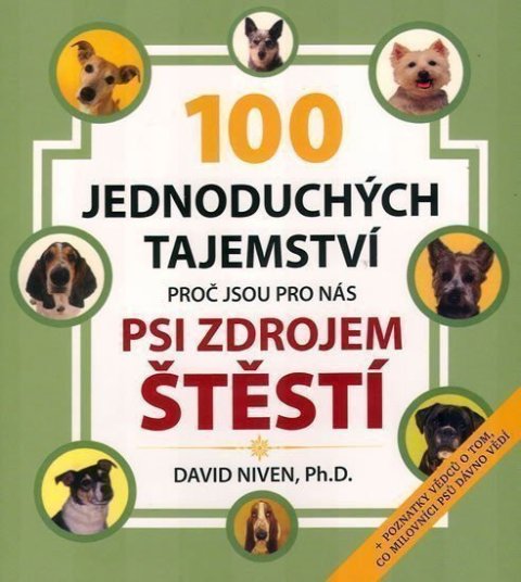 Niven David: Sto jednoduchých tajemství, proč jsou pro nás psi zdrojem štěstí