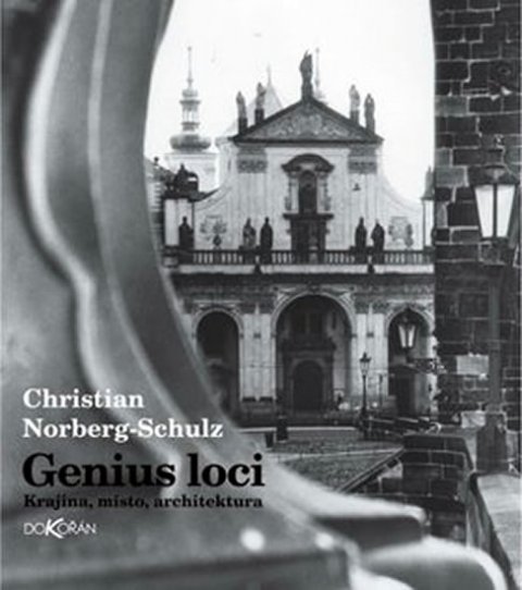 Norberg-Schulz Christian: Genius loci - Krajina, místo, architektura Norberg-Schulz Christian: Genius loci - Krajina, místo, architektura