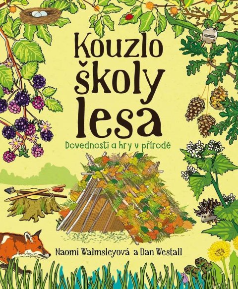 Walmsleyová Naomi: Kouzlo školy lesa - Dovednosti a hry v přírodě