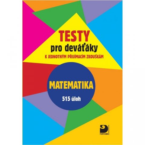 Dytrych Martin: Testy pro deváťáky k jednotným přijímacím zkouškám - Matematika