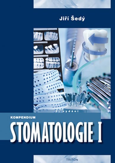 Šedý Jiří: Kompendium Stomatologie I