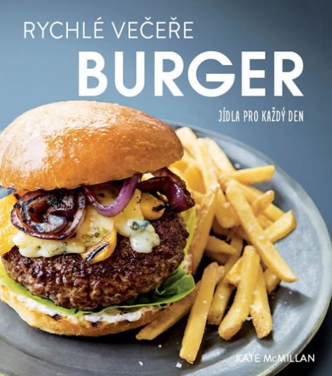 McMillan Kate: Rychlé večeře BURGER - Jídla pro každý den